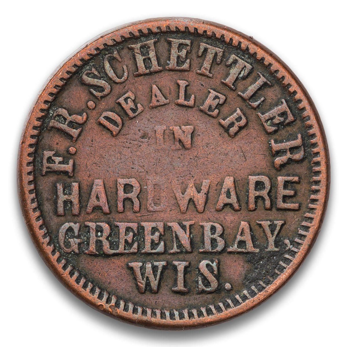 FR Schettler Dealer in Hardware / Green Bay, Wis Base 1 cent token 1864