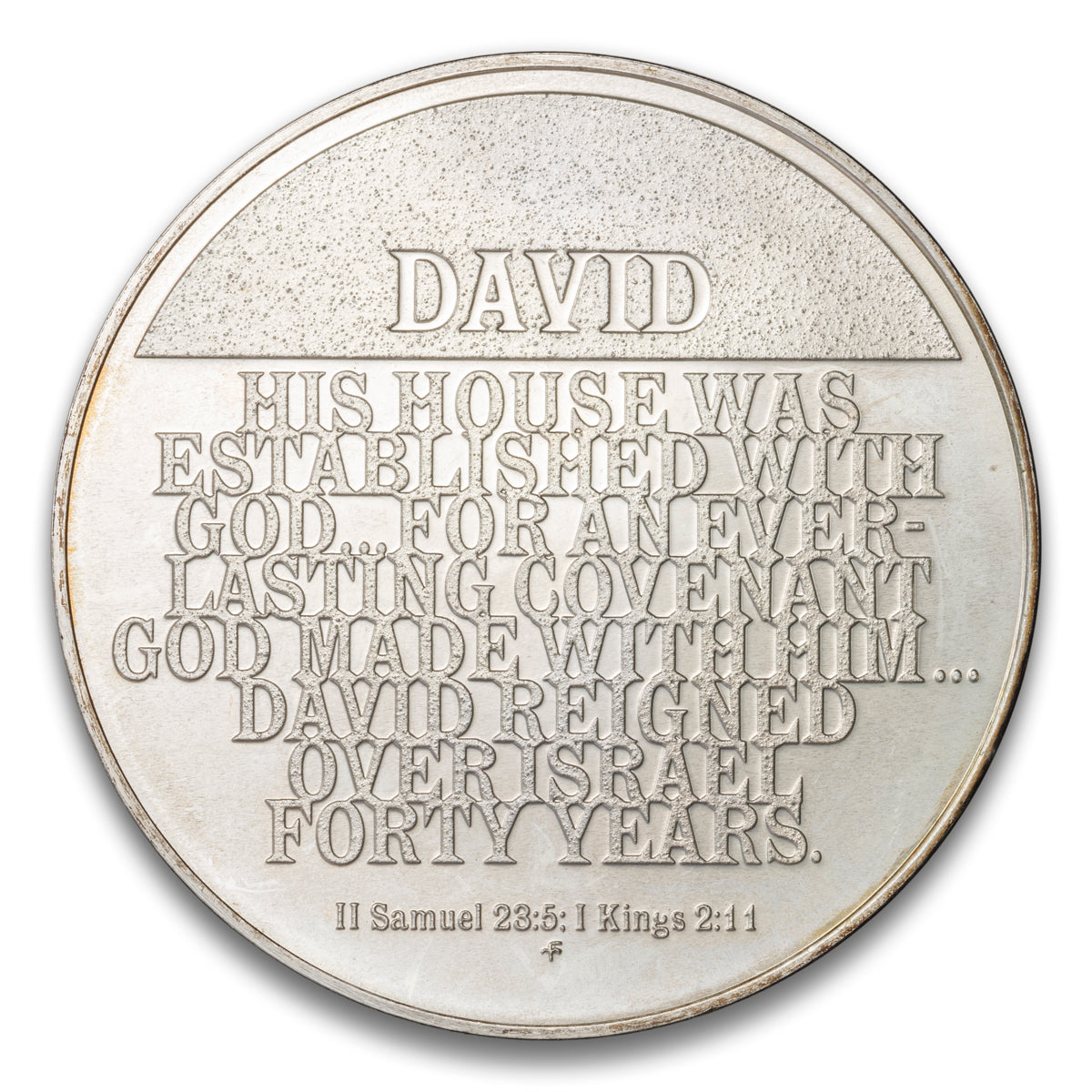 David II Samuel 23: 5 ; I Kings 2: 11 Silver medal