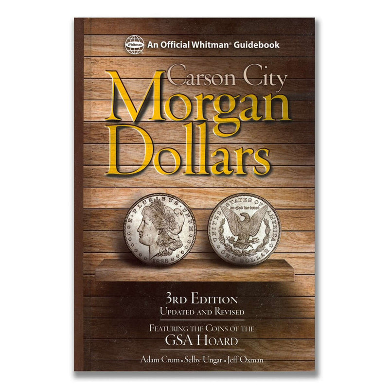 Carson City Morgan Dollars 3rd Ed. - Featuring the Coins of the GSA Hoard
