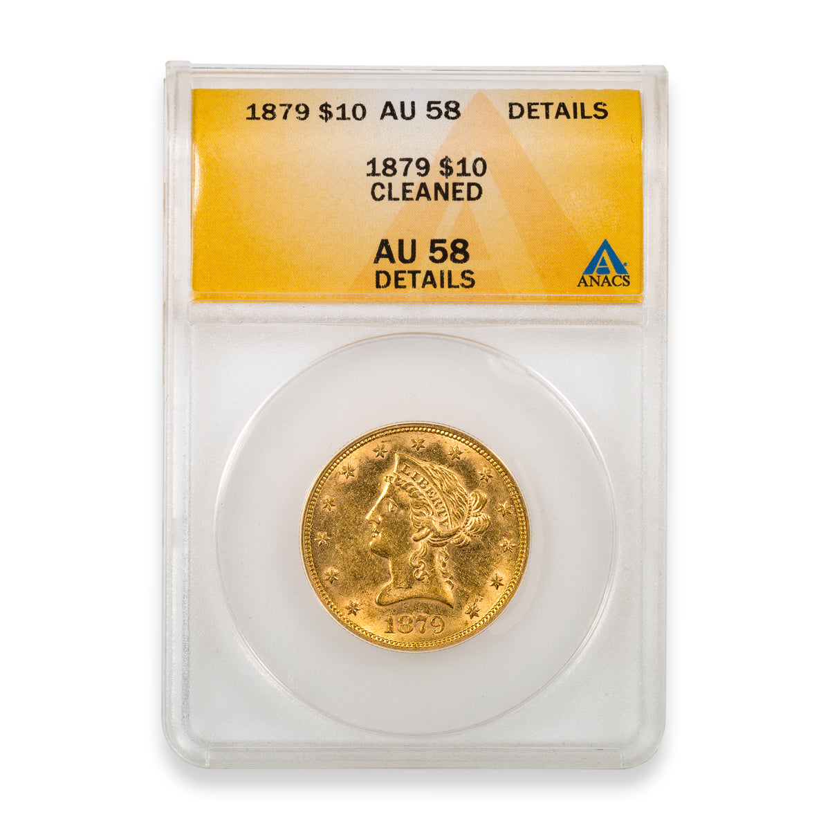 US $10 1879 ANACS AU-58